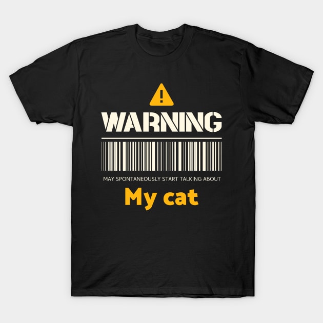 Warning may spontaneously start talking about my cat T-Shirt by Personality Tees